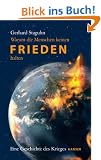 Warum die Menschen keinen Frieden halten: Eine Geschichte des Krieges
