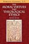 The Moral Virtues and Theological Ethics, Second Edition