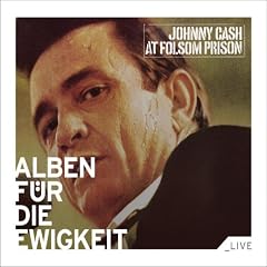 At Folsom Prison (Alben f�r die Ewigkeit)