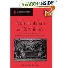 From Judaism to Calvinism (St Andrews Studies in Reformation History) by  Kenneth Austin