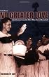 Image of No Greater Love: Life Stories from the Men Who Saved Baseball