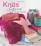 Knits to give : 30 knitted gift ideas