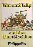 Tim and Tilly and the time machine