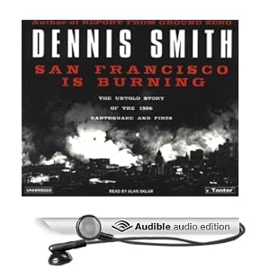 The Untold Story of the 1906 Earthquake and Fires  - Dennis Smith