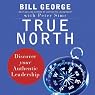 True North: Discover Your Authentic Leadership