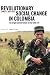 Revolutionary Social Change In Colombia: The Origin And Direction Of The Farc-ep