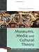 Museums, Media and Cultural Theory (Issues in Cultural and Media Studies)