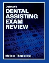 Delmar's Dental Assisting Exam Review (Test Preparation) Delmar's Dental Assisting Exam Review (Test Preparation)