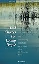 Hard Choices for Loving People: CPR, Artificial Feeding, Comfort Care, and the Patient with a Life-Threatening Illness, 5th Ed.