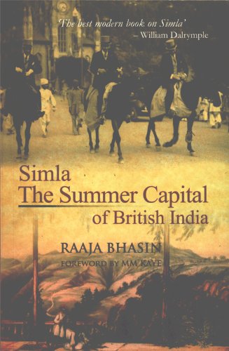 SIMLA THE SUMMER CAPITAL OF BRITISH INDIA, by Raaja Bhasin