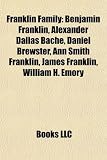 Produkt-Bild: Franklin Family: Benjamin Franklin, Alexander Dallas Bache, Daniel Brewster, Ann Smith Franklin, James Franklin, William H. Emory