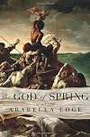The God of Spring: A Novel
