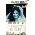 Click here to buy American Eve: Evelyn Nesbit, Stanford White: The Birth of the It... by  Paula Uruburu.
