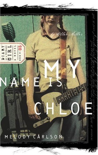 My Name is Chloe (Diary of a Teenage Girl: Chloe, Book 1)