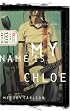 My Name is Chloe (Diary of a Teenage Girl: Chloe, Book 1)