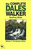 The complete Dales walker. 1, The northern Dales