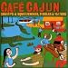 Cafe Cajun: Swamps & Squeezeboxes, Fiddles & 'gators