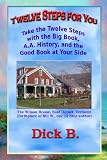Twelve Steps for You: Take the Twelve Steps with the Big Book, A.A. History, and the Good Book at Your Side