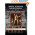 High School Basketball in Fayette County (Images of Sports: Kentucky) by Dave Redden and Foreword Joe B. Hall