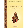 Castaneda : La voie du guerrier