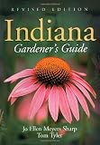 The Indiana Gardener s Guide: Revised Edition (Gardener s Guides)