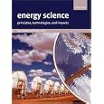 Energy Science: Principles, Technologies, and Impacts by John Andrews and Nick Jelley
