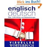 Visuelles Wörterbuch Englisch / Deutsch. Über 6000 Wörter und Redewendungen
