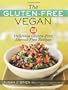 The Gluten-Free Vegan: 150 Delicious Gluten-Free, Animal-Free Recipes