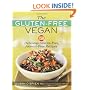 The Gluten-Free Vegan: 150 Delicious Gluten-Free, Animal-Free Recipes
