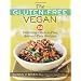 The Gluten-Free Vegan: 150 Delicious Gluten-Free, Animal-Free Recipes