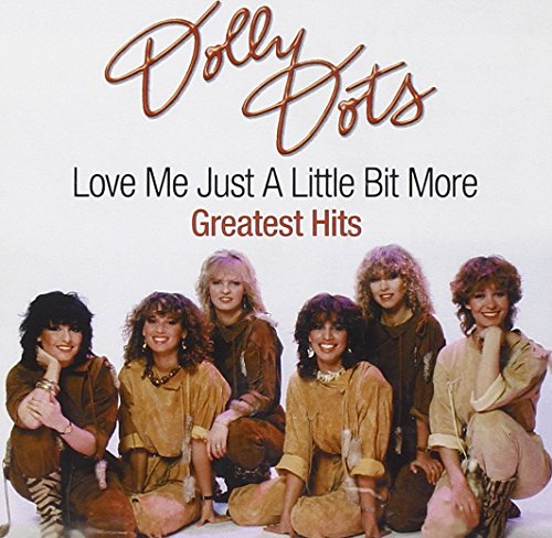 DOLLY DOTS - Love Me Just A Little Bit More-Greatest Hits - Zortam Music