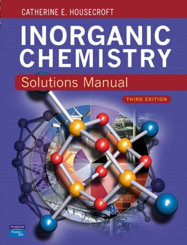 Solutions Manual Inorganic Chemistry 3e for Housecroft Inorganic Chemistry 3e
