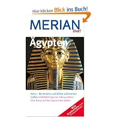 �gypten: Kairo - Wo Arabien und Afrika aufeinander treffen. Merian-Spezial: Nilkreuzfahrt - Eine Reise auf den Spuren der G�tter (MERIAN live)
