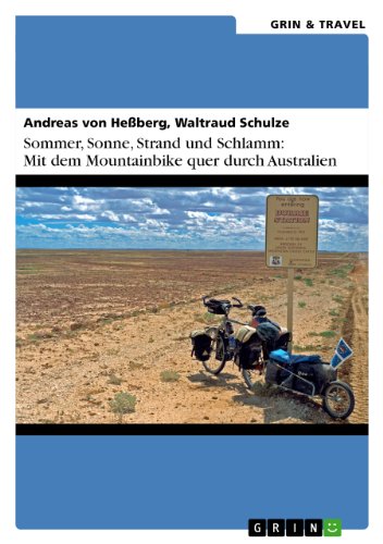 Sommer, Sonne, Sand und Schlamm: Mit dem Mountainbike quer durch Australien: oder: 