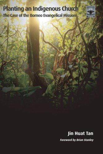 Planting an Indigenous Church: The Case of the Borneo Evangelical Mission (Regnum Studies in Mission)
