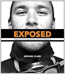 Exposed: Inside the Life and Images of a Pro Photographer (Voices That Matter)