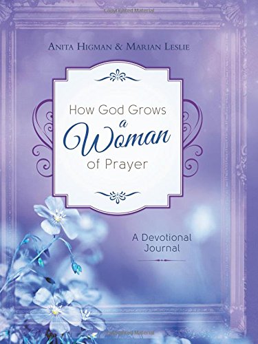 How God Grows a Woman of Prayer Journal: A Devotional