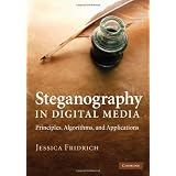 Steganography in Digital Media: Principles, Algorithms, and Applications