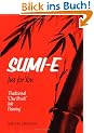 Sumi-E Just for You: Traditional One Brush Ink Painting