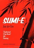 Sumi-E Just for You: Traditional One Brush Ink Painting