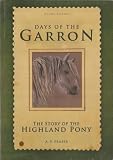 The days of the garron : the story of the Highland pony