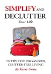 Simplify and DeClutter Your Life: 78...