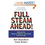 Full Steam Ahead!: Unleash the Power of Vision in Your Work and Your Life