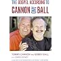 The Gospel According to Cannon and Ball
