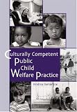 Culturally Competent Public Child Welfare Practice (Social Work Series)