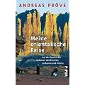 Meine orientalische Reise: Auf den Spuren der Beduinen durch Syrien, Jordanien und Persien