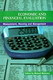 Economic and financial evaluation : measurement, meaning and management