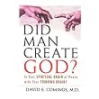 Did Man Create God?: Is Your Spiritual Brain at Peace With Your Thinking Brain? ~ David E. Comings