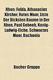 Rh N: Fulda, Athanasius Kircher, Rotes Moor, Liste Der Dicksten B Ume in Der Rh N, Paul Geheeb, K Nig-Ludwig-Eiche, Schwarze-