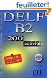 DELF B2 : 200 activit�s